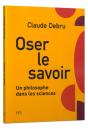 Oser Le Savoir : La Philosophie Dans Les Sciences - Preview