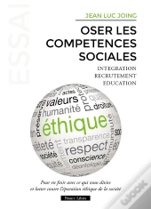 Oser Les Compétences Sociales : Pour En Finir Avec Ce Qui Nous Divise Et Lutter Contre L'Épuration Éthique De La Société