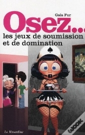 Osez; Osez Les Jeux De Soumission Et De Domination