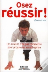 Osez Réussir ! ; Les Erreurs À Ne Pas Commettre Pour Progresser En Entreprise