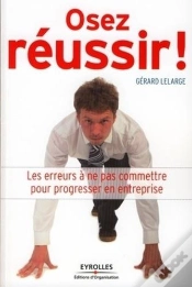 Capa do artigo Osez Réussir ! ; Les Erreurs À Ne Pas Commettre Pour Progresser En Entreprise