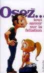 Osez; Tout Savoir Sur La Fellation - Preview