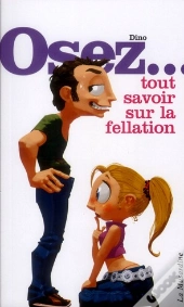Osez; Tout Savoir Sur La Fellation