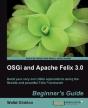 Osgi And Apache Felix 3.0 Beginner'S Guide - Preview