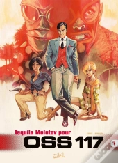 Oss 117 Tome 1 : Tequila Molotov Pour Oss 117