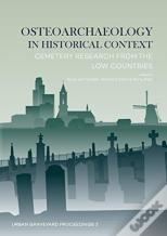 Osteoarchaeology In Historical Context