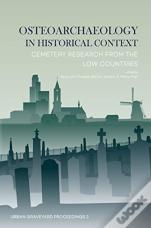 Osteoarchaeology In Historical Context
