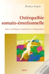 Ostéopathie Somato-Émotionnelle ; Bases Scientifiques Et Applications Thérapeutiques