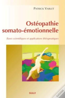 Capa do artigo Ostéopathie Somato-Émotionnelle ; Bases Scientifiques Et Applications Thérapeutiques
