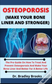 Osteoporosis (Make Your Bone Stronger)