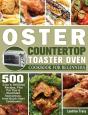 Oster Countertop Toaster Oven Cookbook For Beginners - Preview