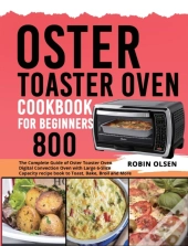 Oster Toaster Oven Cookbook For Beginners 800