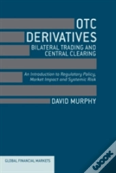 Otc Derivatives: Bilateral Trading And Central Clearing
