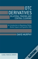 Otc Derivatives: Bilateral Trading And Central Clearing