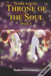 Other Worlds. Throne Of The Soul. Book 6