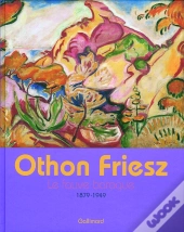 Othon Friesz : Le Fauve Baroque (1879-1949)