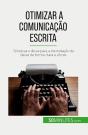 Otimizar A Comunicação Escrita : Técnicas E Dicas Para A Formulação De Ideias De Forma Clara E Eficaz - Preview