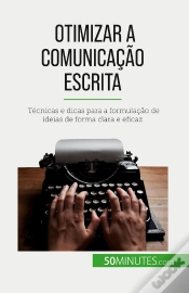 Capa do artigo Otimizar A Comunicação Escrita : Técnicas E Dicas Para A Formulação De Ideias De Forma Clara E Eficaz