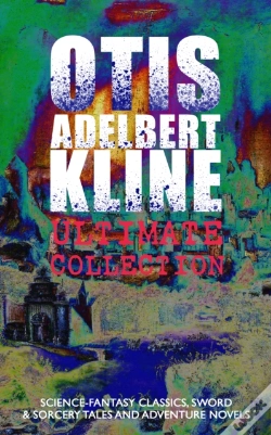 Capa do artigo Otis Adelbert Kline Ultimate Collection: Science-Fantasy Classics, Sword & Sorcery Tales