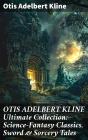 Otis Adelbert Kline Ultimate Collection: Science-Fantasy Classics, Sword & Sorcery Tales - Preview