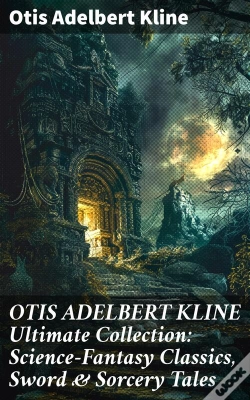 Capa do artigo Otis Adelbert Kline Ultimate Collection: Science-Fantasy Classics, Sword & Sorcery Tales