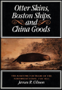 Otter Skins, Boston Ships, And China Goods - Preview