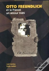 Otto Freundlich Et La France, Un Amour Trahi