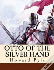 Otto Of The Silver Hand (Annotated)
