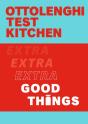 Ottolenghi Test Kitchen: Extra Good Things - Preview
