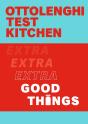 Ottolenghi Test Kitchen: Extra Good Things - Preview