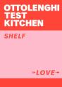 Ottolenghi Test Kitchen: Shelf Love - Preview