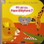 Ou Es Tu Papa Elephant : Mon Premier Album A Toucher - Preview