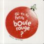 Ou Es-Tu Petite Boule Rouge ? - Preview