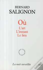Où - L'Art, L'Instant, Le Lieu