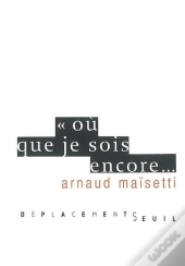 Où Que Je Sois Encore...