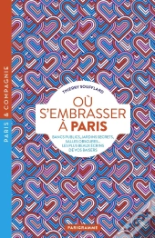 Où S'Embrasser À Paris : Bancs Publics, Jardins Secrets, Salles Obscures... Les Plus Beaux Écrins De Vos Baisers