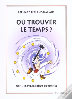 Capa do artigo Ou Trouver Le Temps ? En Finir Avec Le Bout Du Tunnel ; 2edition
