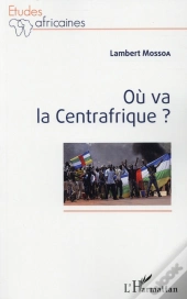 Où Va La Centrafrique ?