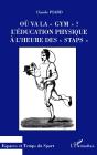 Ou Va La " Gym " ? : L'Éducation Physique À L'Heure Des " Staps " - Preview
