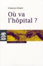 Où Va L'Hôpital ? : Quelques Réflexions Pour Sortir Du Catastrophisme - Preview