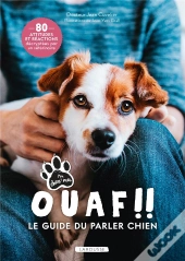 Ouaf !! Le Guide Du Parler Chien