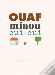 Ouaf ; Miaou ; Cui-Cui