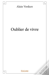Oublier De Vivre