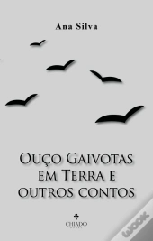 Ouço Gaivotas em Terra e outros contos