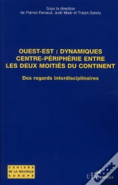 Ouest-Est, Dynamiques Centre-Périphérie Entre Les Deux Moitiés Du Continent ; Des Regards Interdisciplinaires