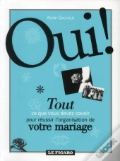 Oui  Tout Pour Reussir L'Organisation De Votre Mariage.