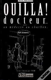Ouilla ! Docteur... ; Un Médecin Au Charbon