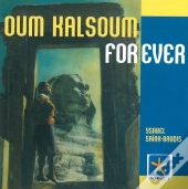 Oum Kalsoum For Ever