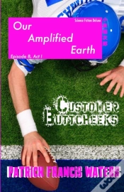 Capa do artigo Our Amplified Earth, Episode 8, Customer Buttcheeks, Act I