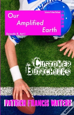 Capa do artigo Our Amplified Earth, Episode 8, Customer Buttcheeks, Act I